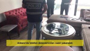 Ankara’da telefon dolandırıcıları nasıl yakalandı